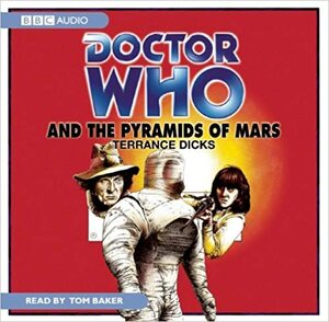 Doctor Who and the Pyramids of Mars: An Unabridged Doctor Who Novel by Terrance Dicks