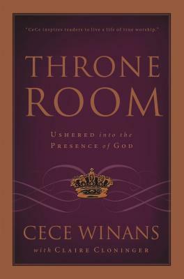 Throne Room: Ushered Into the Presence of God by Cece Winans