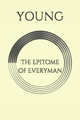 The Epitome of Everyman by Young