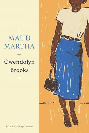 Maud Martha by Gwendolyn Brooks