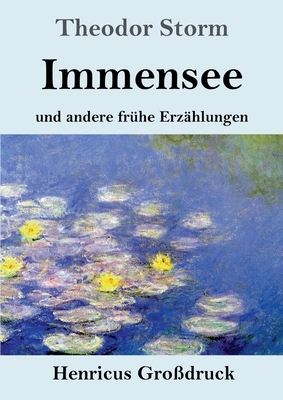 Immensee (Großdruck): und andere frühe Erzählungen by Theodor Storm