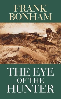 The Eye of the Hunter by Frank Bonham