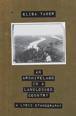 An Archipelago in a Landlocked Country by Elisa Taber