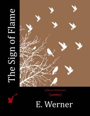 The Sign of Flame by E. Werner