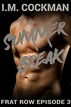 Summer Break (Frat Row Book 3) by I.M. Cockman