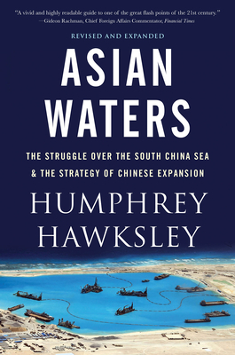 Asian Waters: The Struggle Over the Indo-Pacific and the Challenge to American Power by Humphrey Hawksley