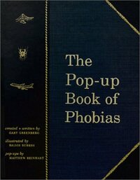 The Pop-Up Book of Phobias by Gary Greenberg