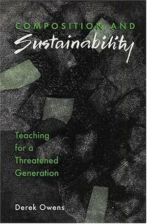 Composition and Sustainability: Teaching for a Threatened Generation by Derek Owens
