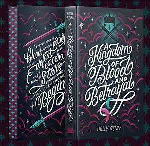 A Kingdom of Blood and Betrayal  by Holly Renee