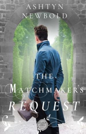 The Matchmaker's Request by Ashtyn Newbold
