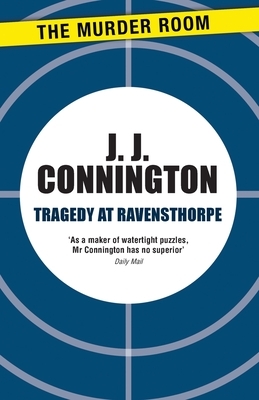 Tragedy at Ravensthorpe by J.J. Connington