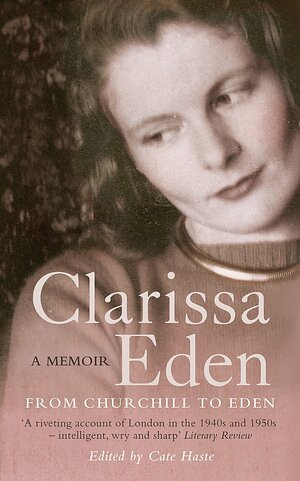 Clarissa Eden: A Memoir by Clarissa Eden