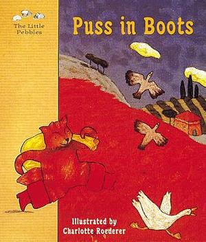 Puss in Boots: A Fairy Tale by Perrault by Marie-France Floury, Charlotte Roederer, Charles Perrault