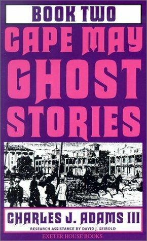 Cape May Ghost Stories: Book Two (Cape May Ghost Stories) by Charles J. Adams III