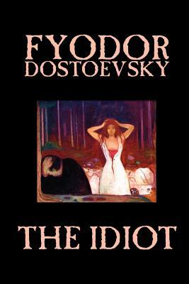 The Idiot by Fyodor Mikhailovich Dostoevsky, Fiction, Classics by Fyodor Dostoevsky