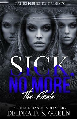 Sick No More: The Chloe Daniels Mystery Series by Deidra D. S. Green