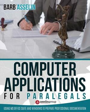 Computer Applications for Paralegals by Barb Asselin