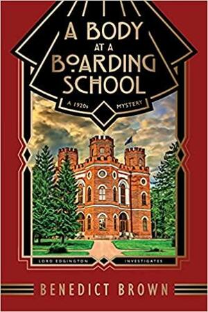 A Body at a Boarding School: A 1920s Mystery by Benedict Brown