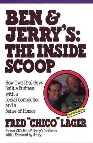 Ben and Jerry's: The Inside Scoop by Fred Lager, Fred Lager