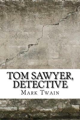 Tom Sawyer, Detective by Mark Twain