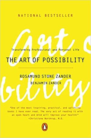 The Art of Possibility by Benjamin Zander, Rosamund Stone Zander