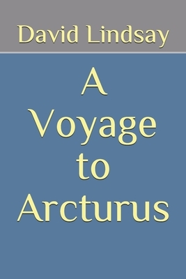 A Voyage to Arcturus by David Lindsay