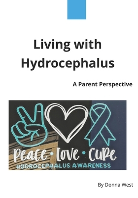Living with Hydrocephalus: A Parent Perspective by Donna West
