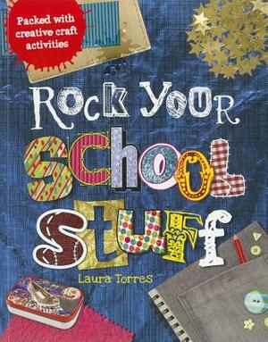 Rock Your School Stuff by Laura Torres