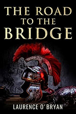 The Road To The Bridge by Laurence O'Bryan