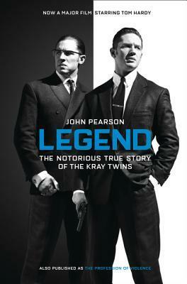 Legend: The Notorious True Story of the Kray Twins by John George Pearson