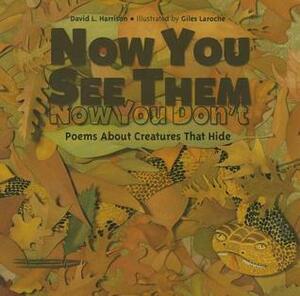 Now You See Them, Now You Don't: Poems About Creatures that Hide by Giles Laroche, David L. Harrison