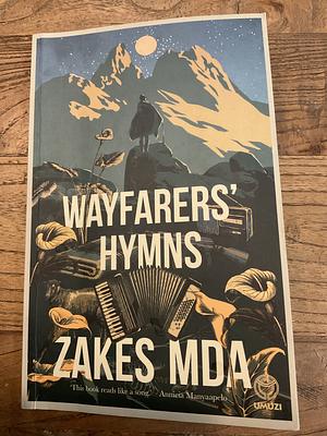 Wayfarers' Hymns by Zakes Mda, Mda Zakes