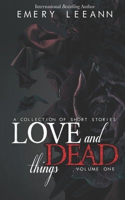 Love and Dead Things by Emery LeeAnn