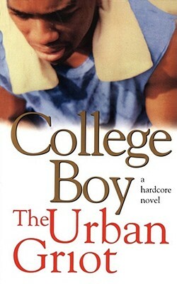College Boy by The Urban Griot, The Urban Griot, Urban Griot