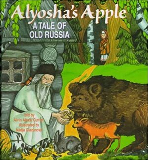 Alyosha's Apple: A Tale of Old Russia by Alvin Alexsi Currier