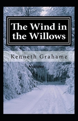 The Wind in the Willows Annotated by Kenneth Grahame