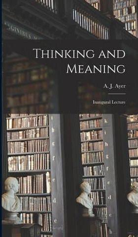 Thinking and Meaning: Inaugural Lecture by A.J. Ayer