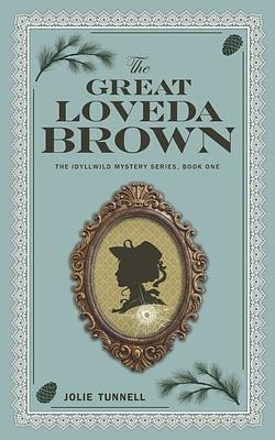 The Great Loveda Brown: The Idyllwild Mystery Series, Book One by Jolie Tunnell