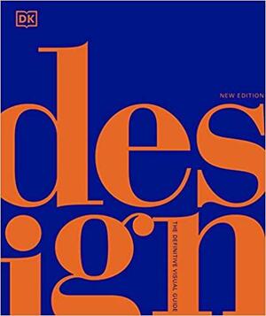 Design: The Definitive Visual Guide by R.G. Grant, Ann Kay, Iain Zaczek, Angela Wilkes, Alexandra Black