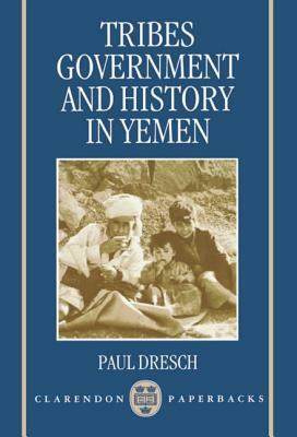 Tribes, Government, and History in Yemen by Paul Dresch