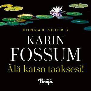 Älä katso taaksesi  by Karin Fossum