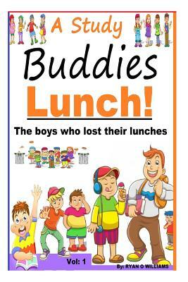 A Study Buddies Lunch: The boys who lost their lunches by Ryan Williams