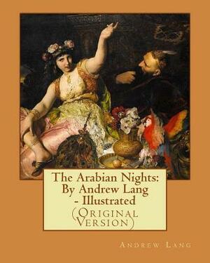 The Arabian Nights: By Andrew Lang - Illustrated by Andrew Lang