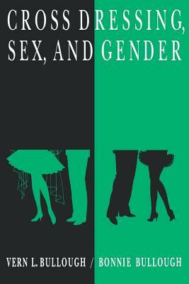 Cross Dressing, Sex, and Gender by Bonnie Bullough, Vern L. Bullough