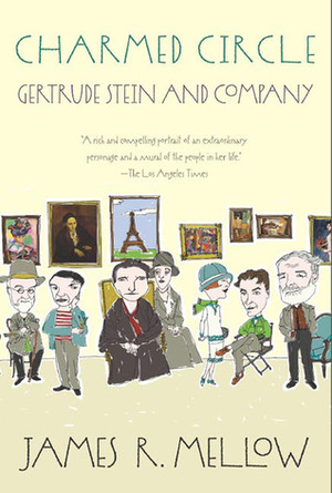 Charmed Circle: Gertrude Stein and Company by James R. Mellow