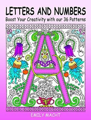 Letters and Numbers: Boost Your Creativity with our 36 Patterns (Relaxation & Meditation) by Emily Macht