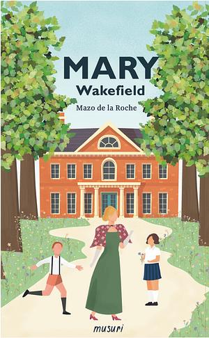 Mary Wakefield by Mazo de la Roche