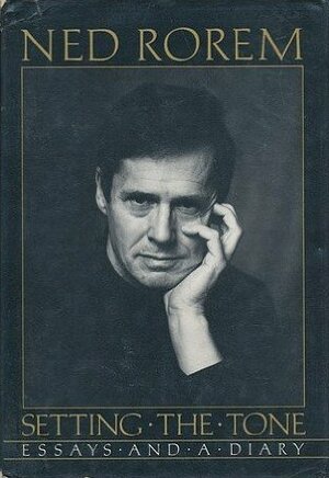 Setting the Tone: Essays and a Diary by Ned Rorem