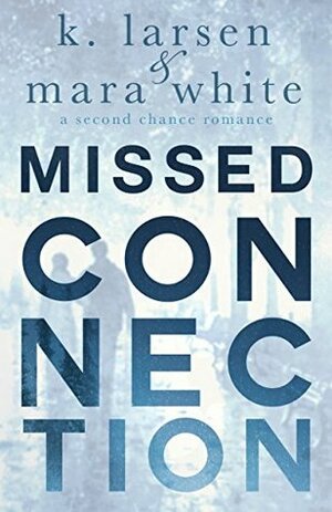 Missed Connection by K. Larsen, Mara White
