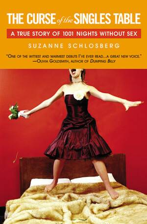 The Curse of the Singles Table: A True Story of 1001 Nights Without Sex by Suzanne Schlosberg